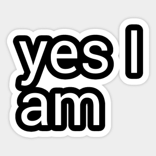 Yes I am Sticker